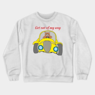 Get out of my way Crewneck Sweatshirt